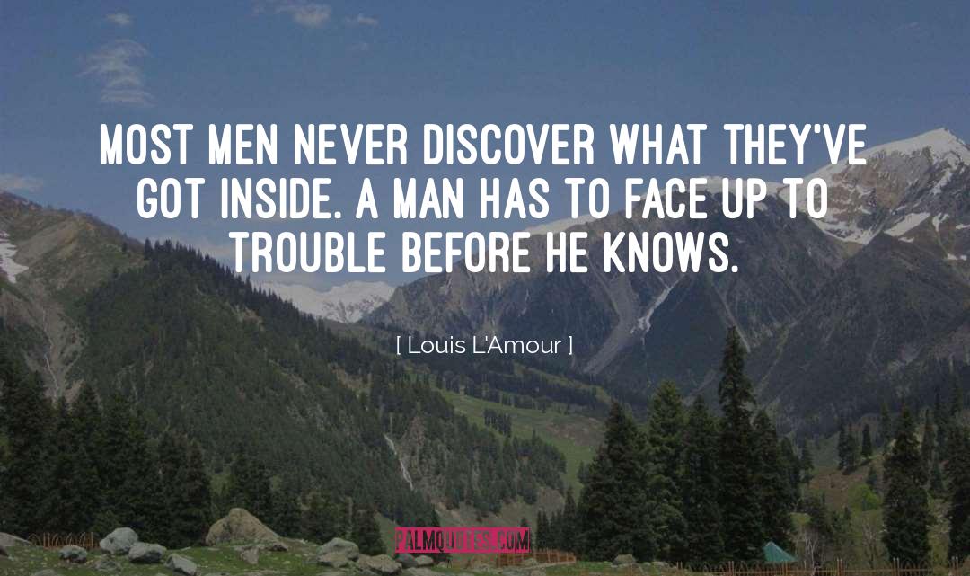 Louis L'Amour Quotes: Most men never discover what