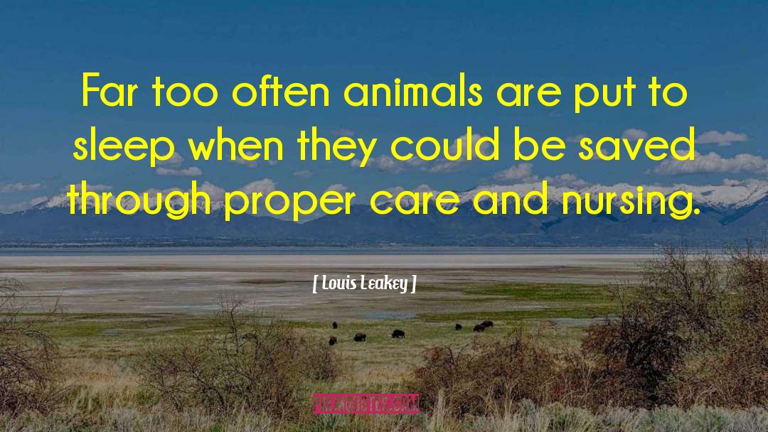 Louis Leakey Quotes: Far too often animals are