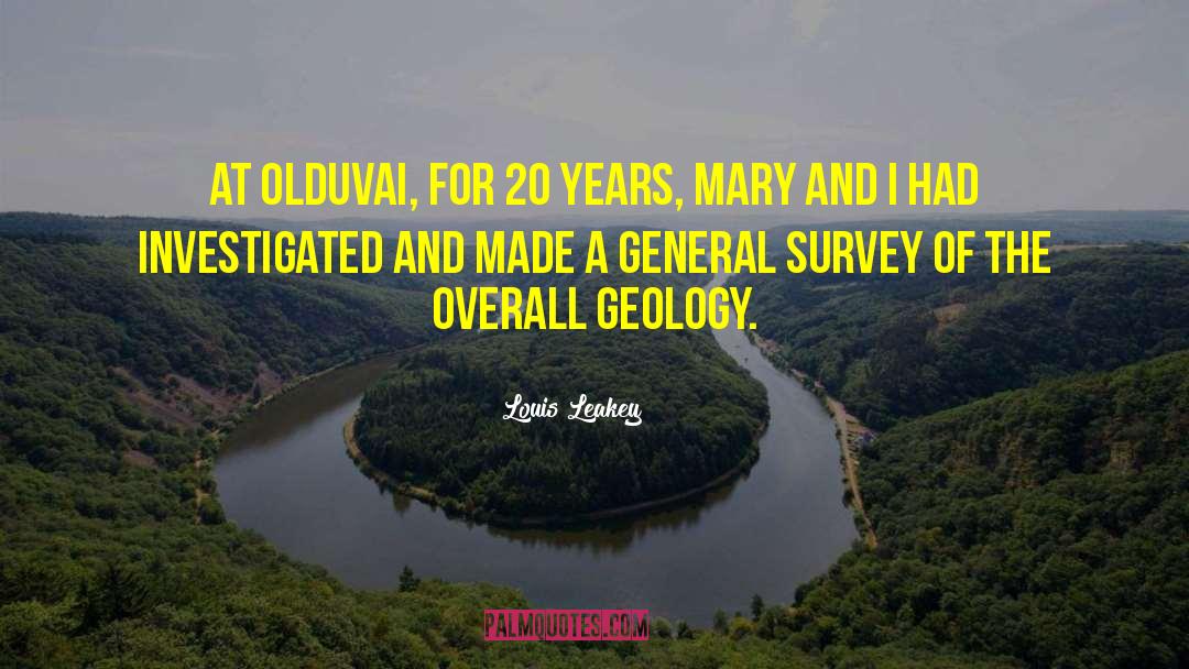 Louis Leakey Quotes: At Olduvai, for 20 years,