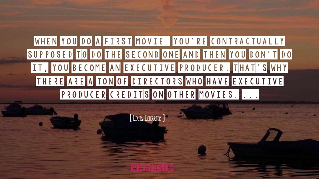 Louis Leterrier Quotes: When you do a first