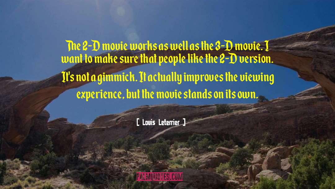 Louis Leterrier Quotes: The 2-D movie works as