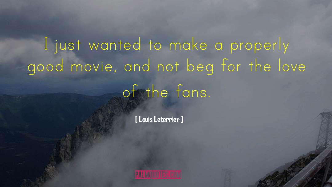 Louis Leterrier Quotes: I just wanted to make