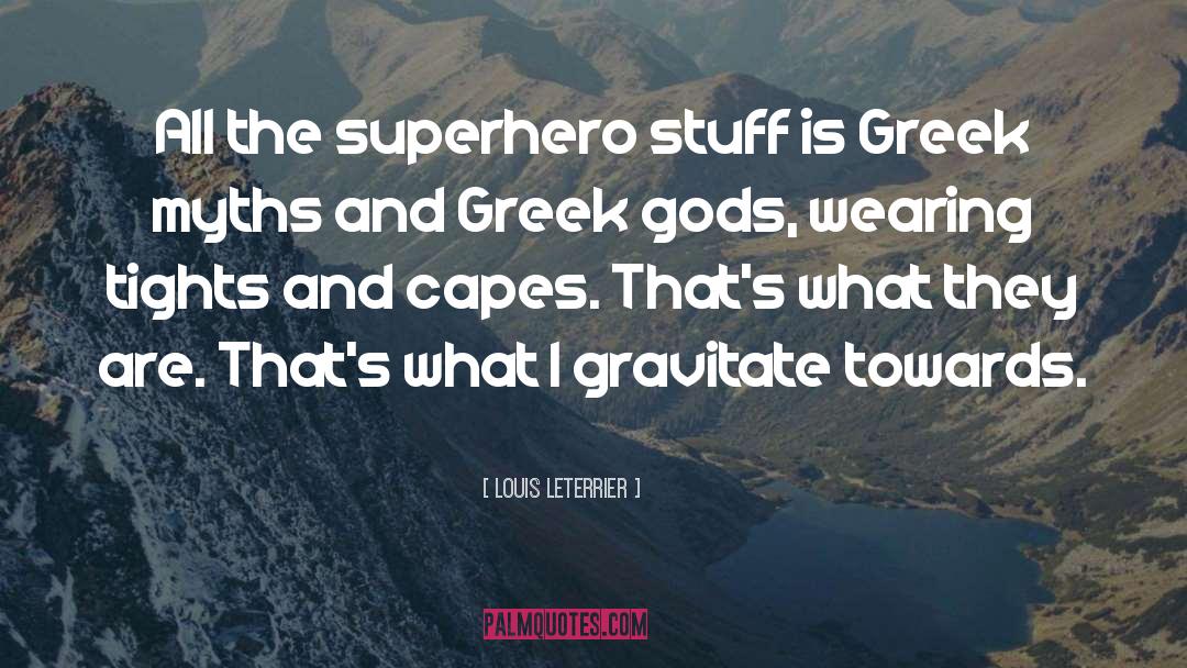 Louis Leterrier Quotes: All the superhero stuff is