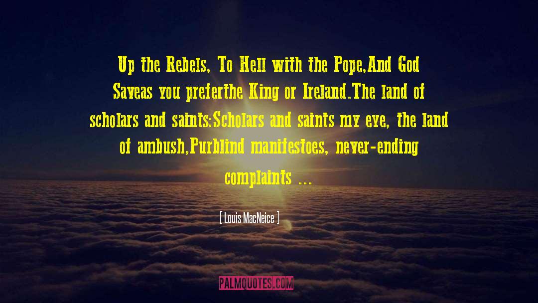 Louis MacNeice Quotes: Up the Rebels, To Hell