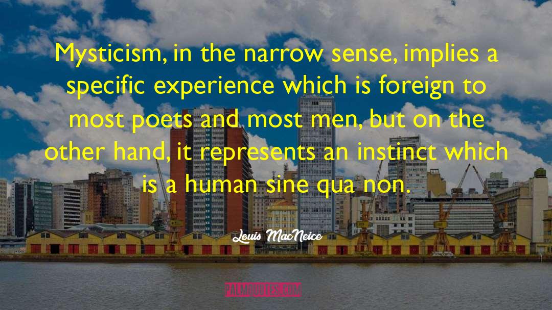 Louis MacNeice Quotes: Mysticism, in the narrow sense,