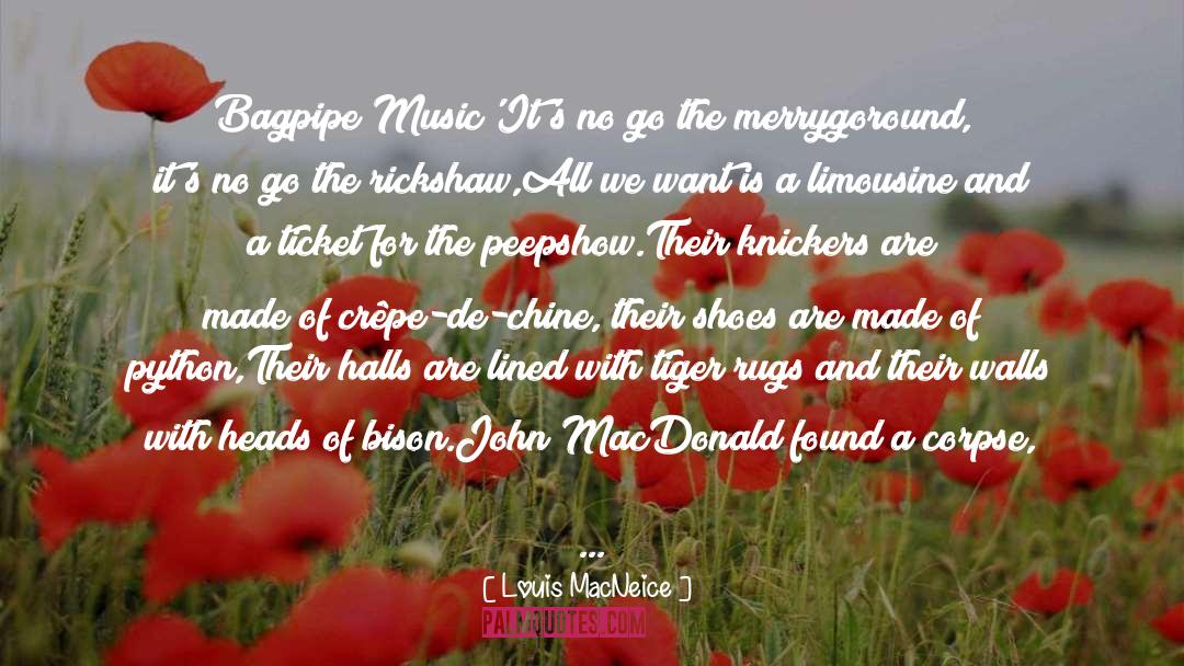 Louis MacNeice Quotes: Bagpipe Music'<br /><br />It's no