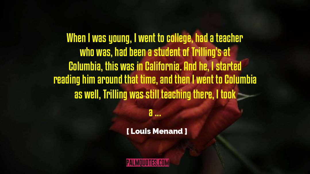 Louis Menand Quotes: When I was young, I