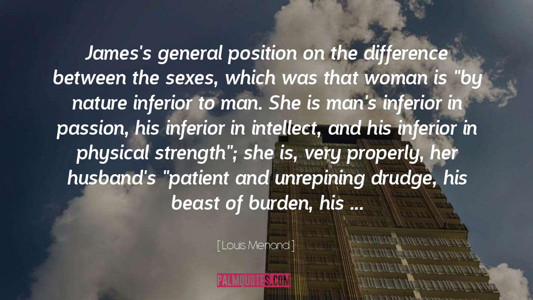 Louis Menand Quotes: James's general position on the