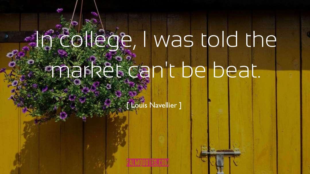 Louis Navellier Quotes: In college, I was told