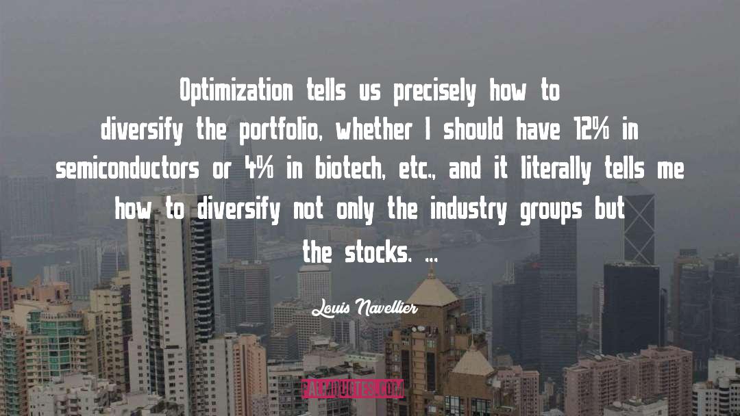 Louis Navellier Quotes: Optimization tells us precisely how