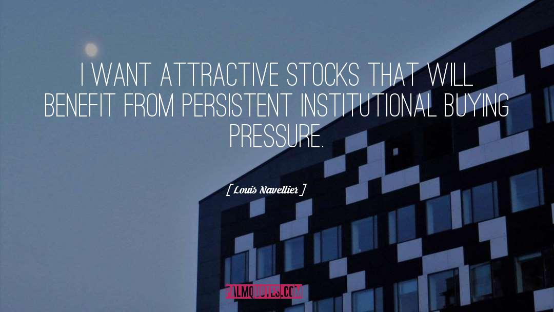 Louis Navellier Quotes: I want attractive stocks that
