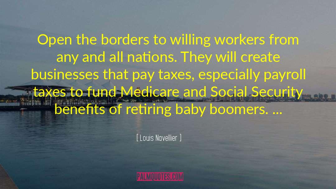 Louis Navellier Quotes: Open the borders to willing