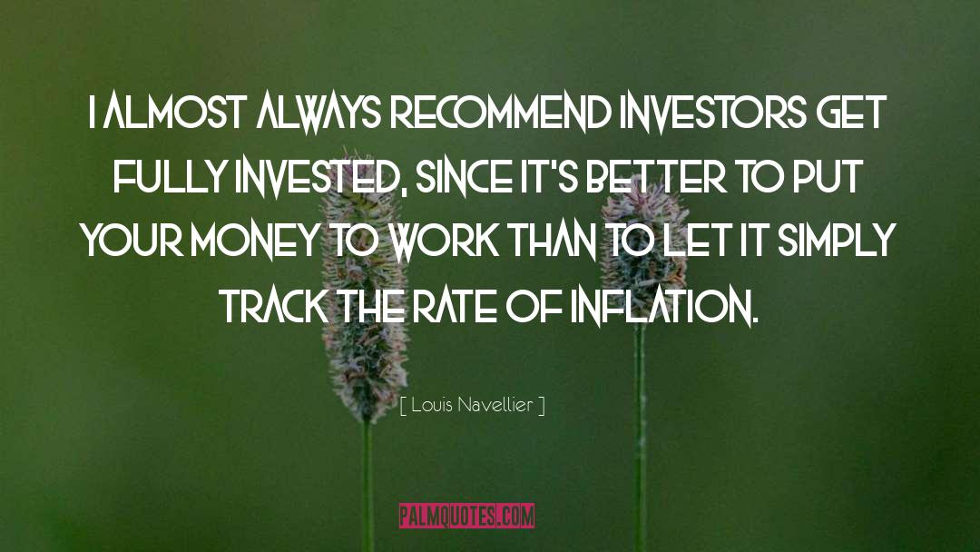 Louis Navellier Quotes: I almost always recommend investors