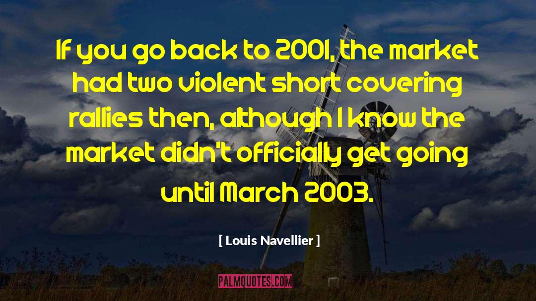 Louis Navellier Quotes: If you go back to