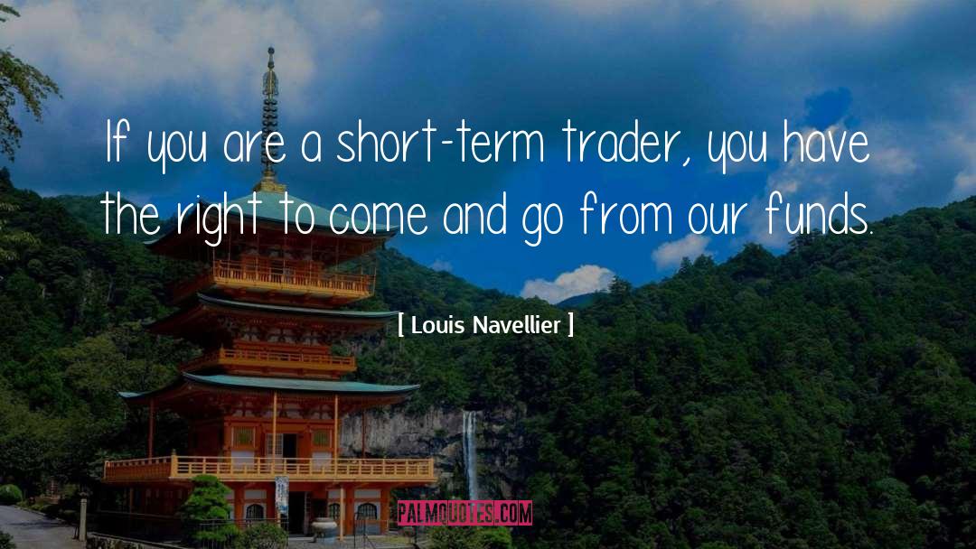 Louis Navellier Quotes: If you are a short-term