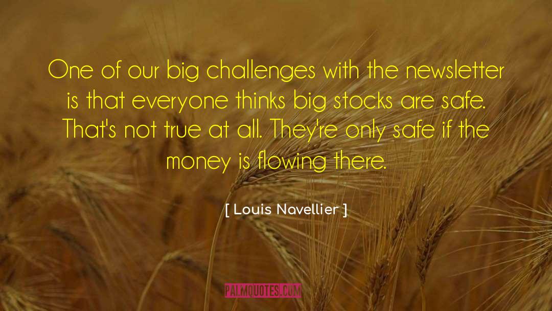 Louis Navellier Quotes: One of our big challenges