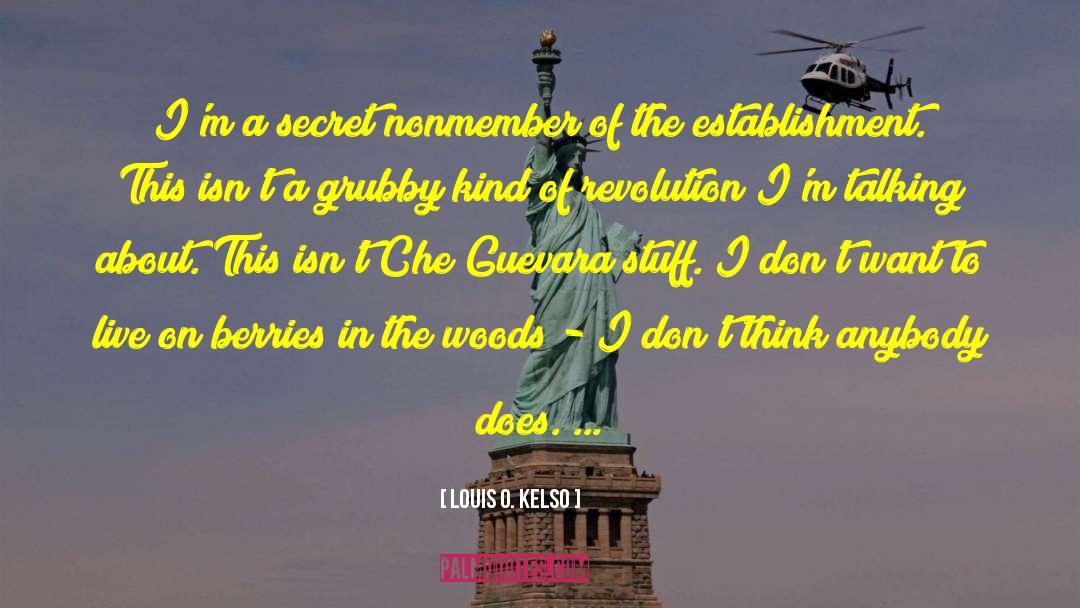 Louis O. Kelso Quotes: I'm a secret nonmember of