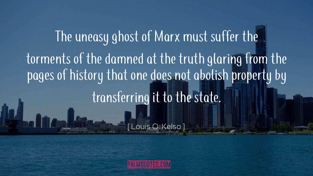 Louis O. Kelso Quotes: The uneasy ghost of Marx