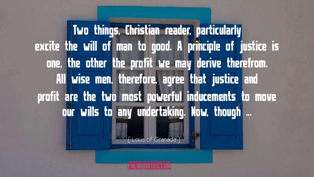 Louis Of Granada Quotes: Two things, Christian reader, particularly