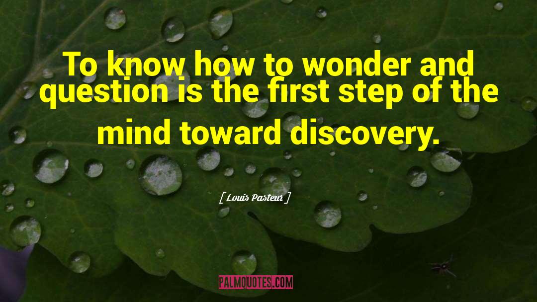 Louis Pasteur Quotes: To know how to wonder