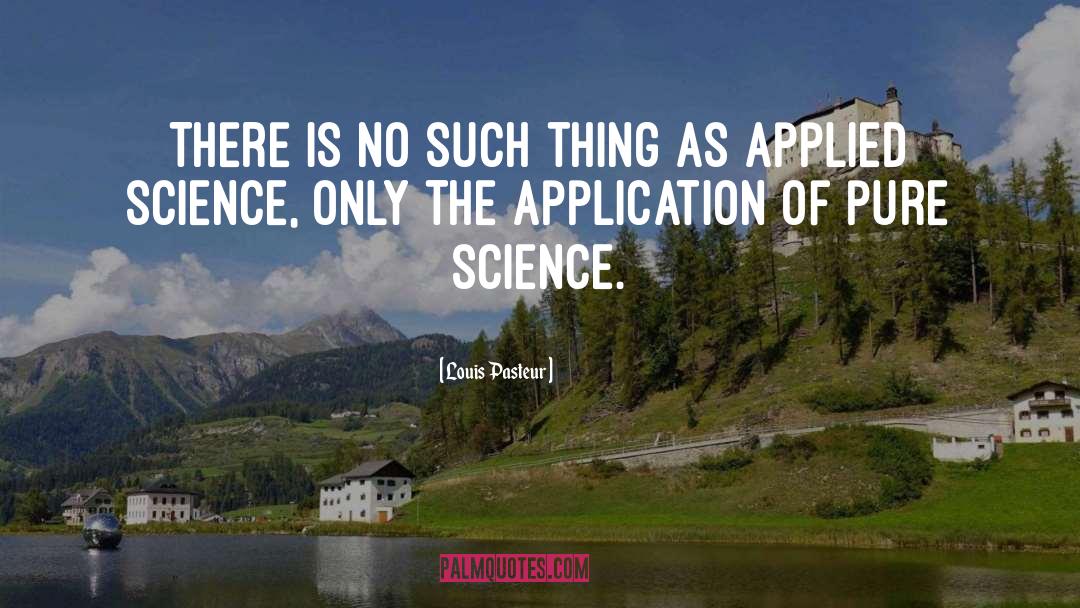 Louis Pasteur Quotes: There is no such thing