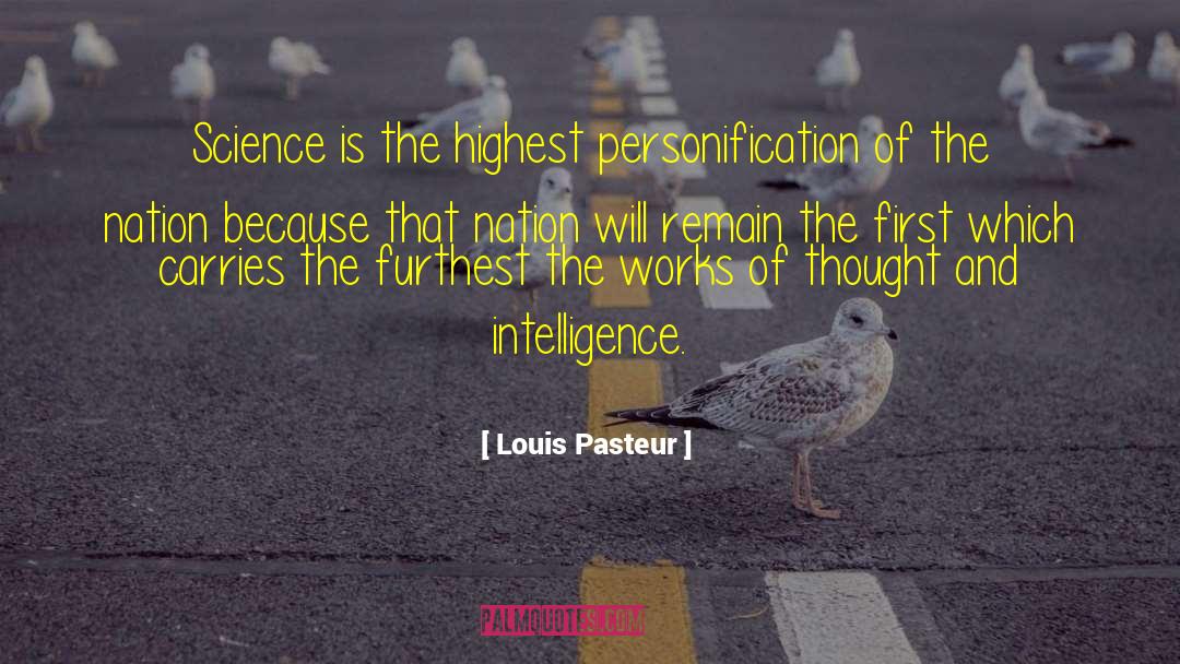 Louis Pasteur Quotes: Science is the highest personification