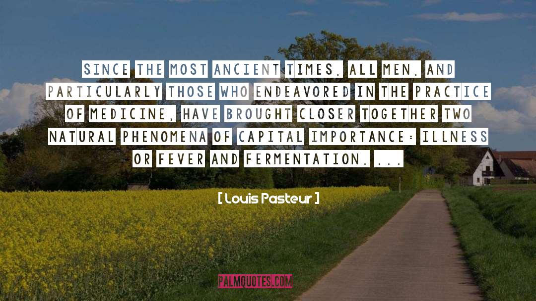 Louis Pasteur Quotes: Since the most ancient times,