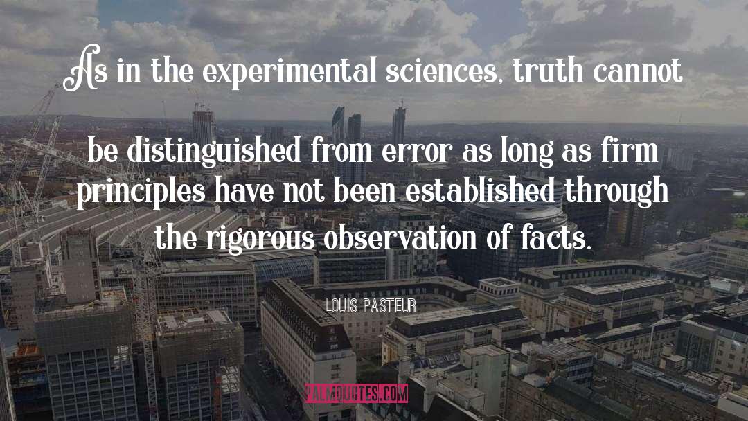 Louis Pasteur Quotes: As in the experimental sciences,