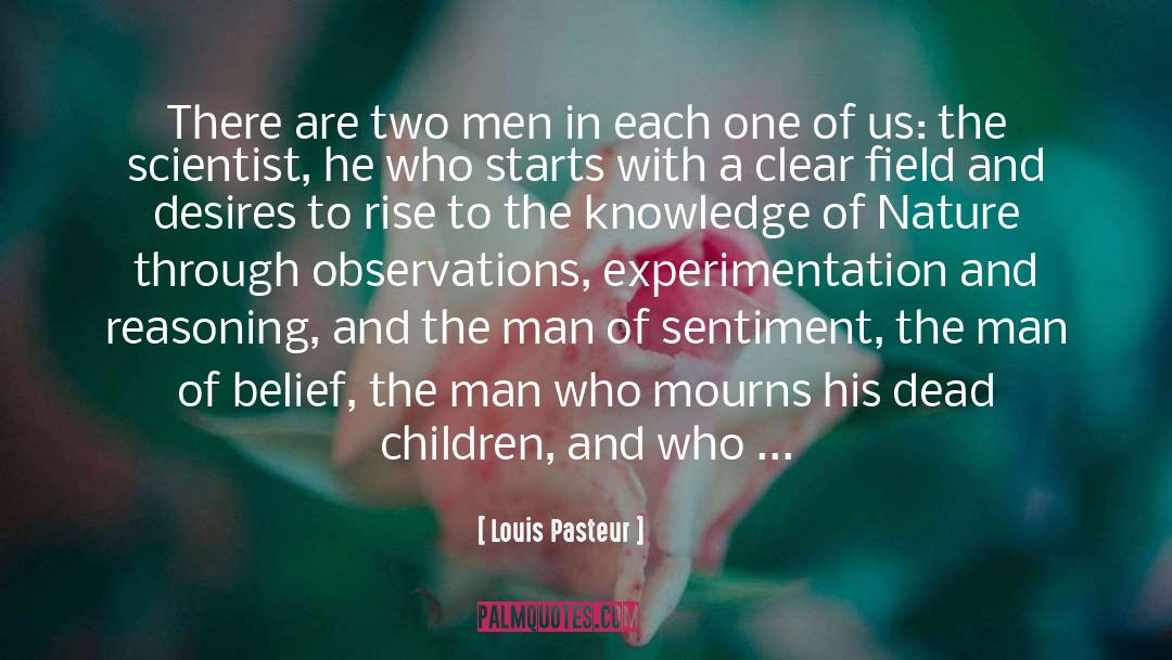 Louis Pasteur Quotes: There are two men in