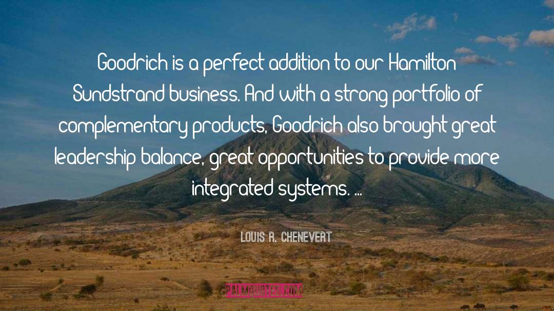 Louis R. Chenevert Quotes: Goodrich is a perfect addition