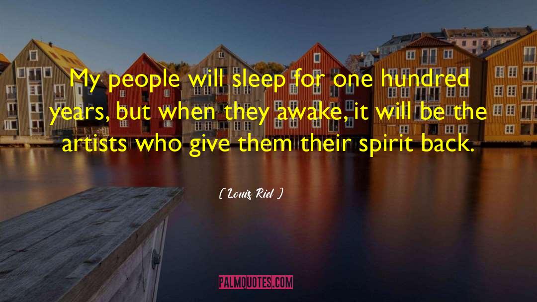Louis Riel Quotes: My people will sleep for