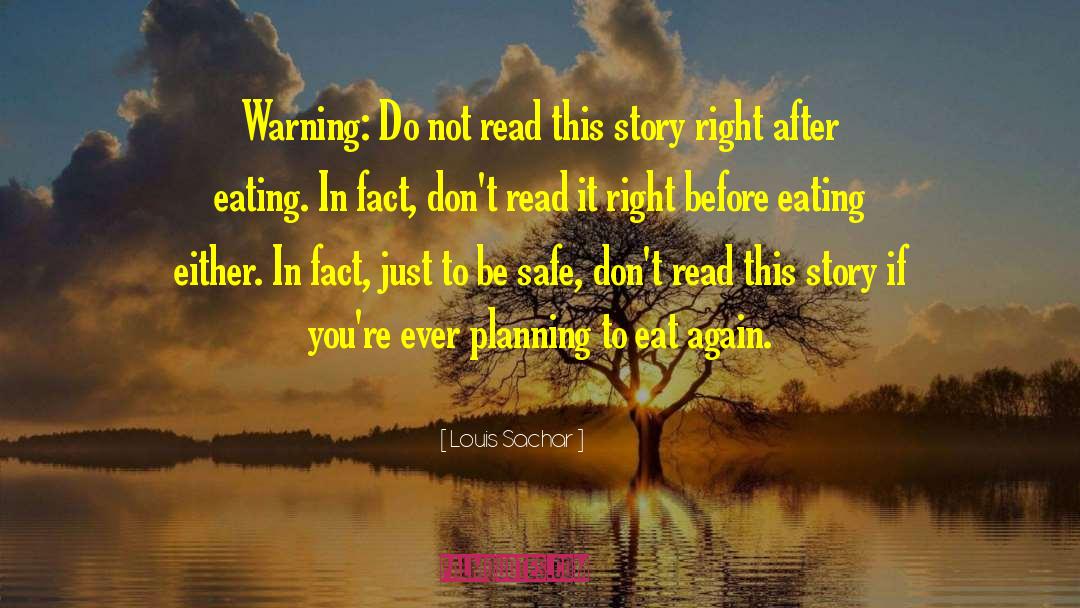 Louis Sachar Quotes: Warning: Do not read this