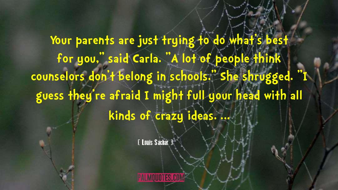 Louis Sachar Quotes: Your parents are just trying
