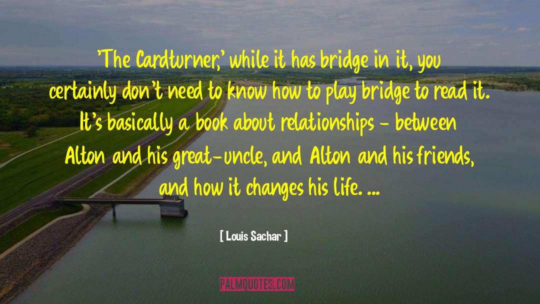 Louis Sachar Quotes: 'The Cardturner,' while it has