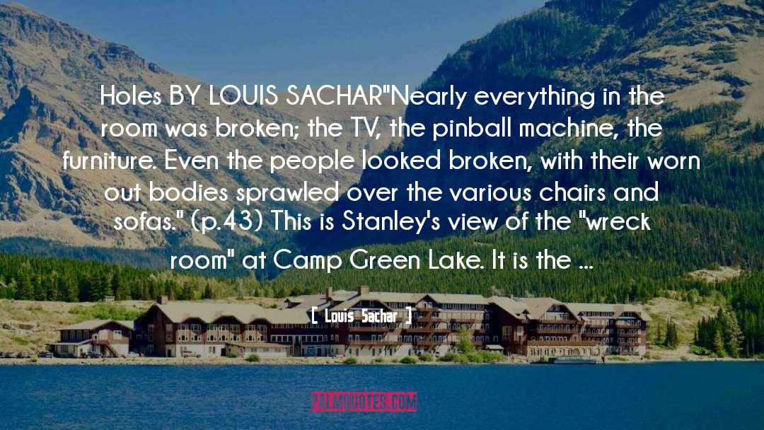 Louis Sachar Quotes: Holes BY LOUIS SACHAR<br>