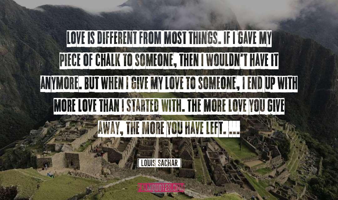 Louis Sachar Quotes: Love is different from most