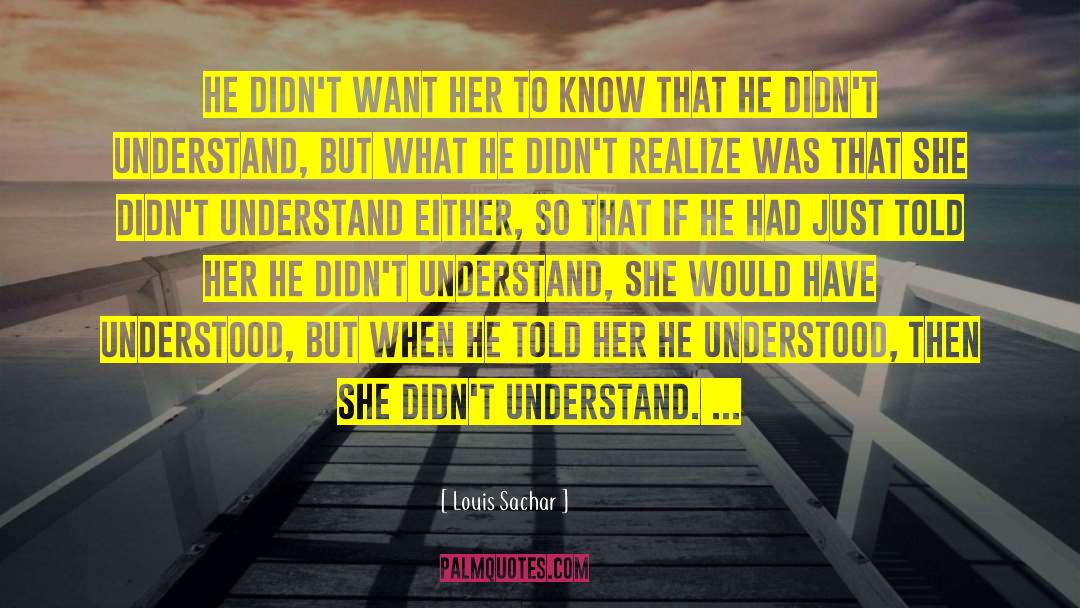 Louis Sachar Quotes: He didn't want her to