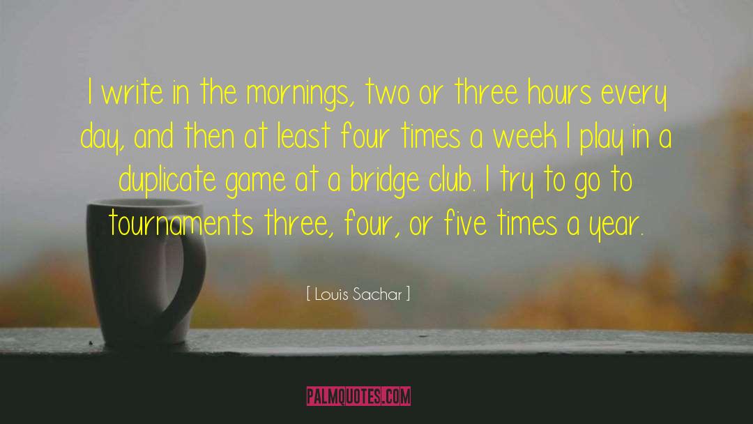 Louis Sachar Quotes: I write in the mornings,