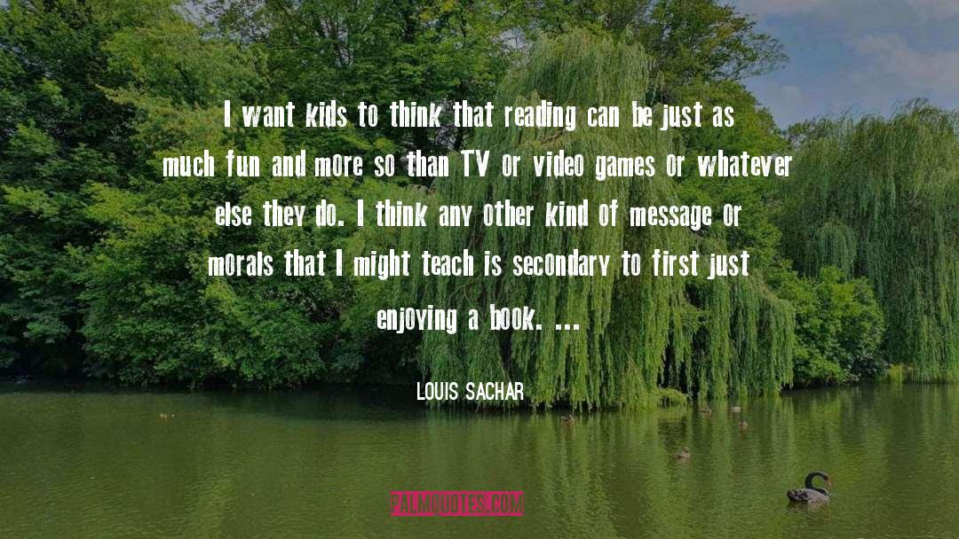 Louis Sachar Quotes: I want kids to think