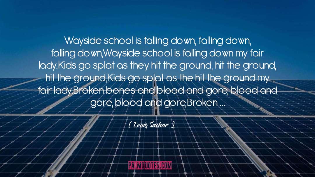 Louis Sachar Quotes: Wayside school is falling down,