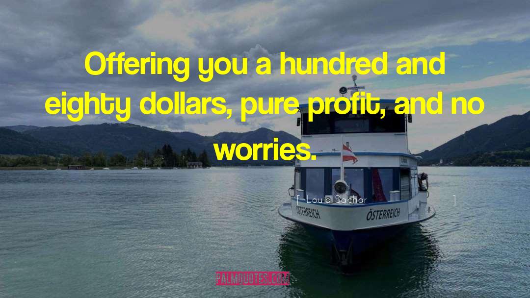 Louis Sachar Quotes: Offering you a hundred and