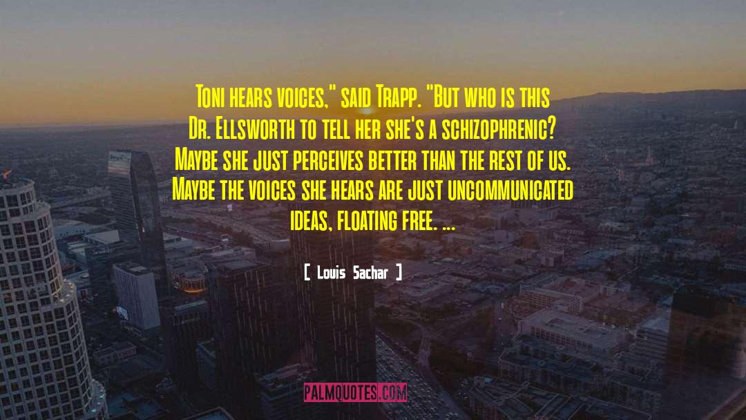 Louis Sachar Quotes: Toni hears voices,