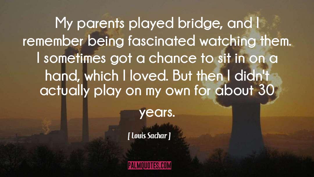 Louis Sachar Quotes: My parents played bridge, and