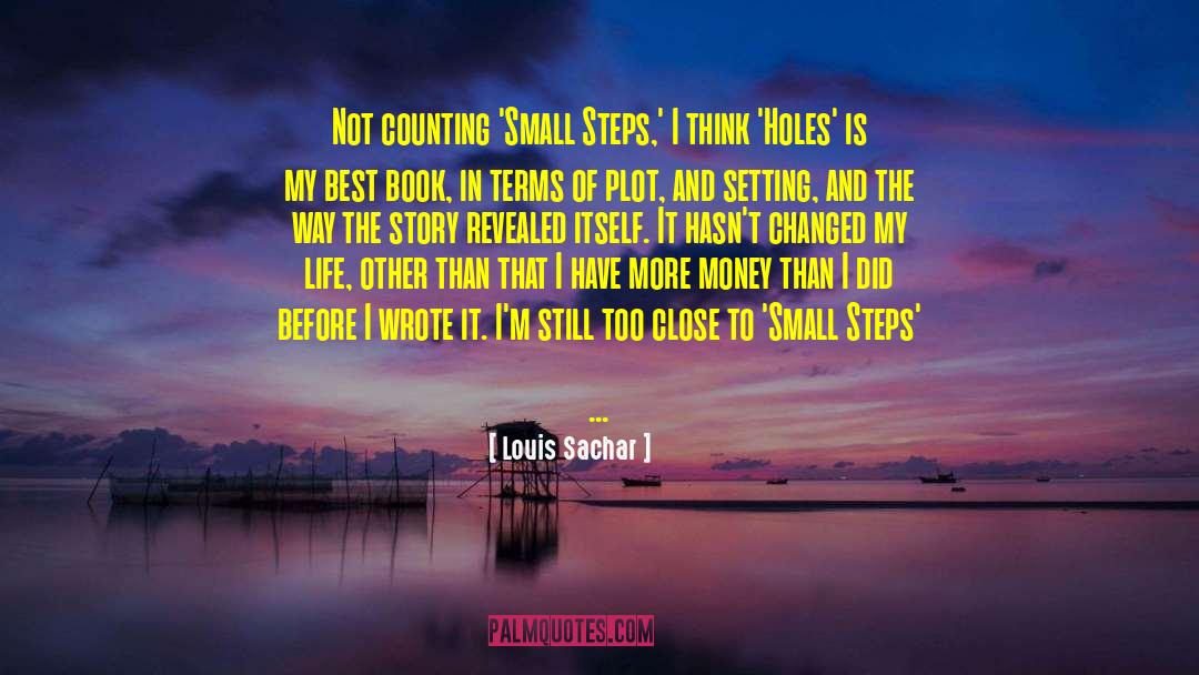 Louis Sachar Quotes: Not counting 'Small Steps,' I