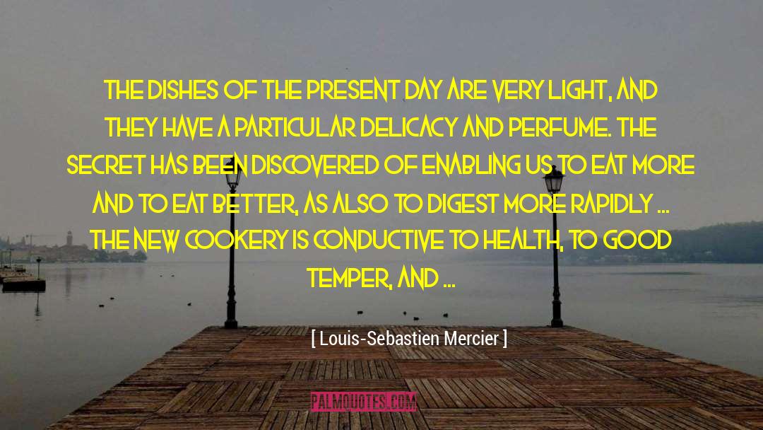 Louis-Sebastien Mercier Quotes: The dishes of the present