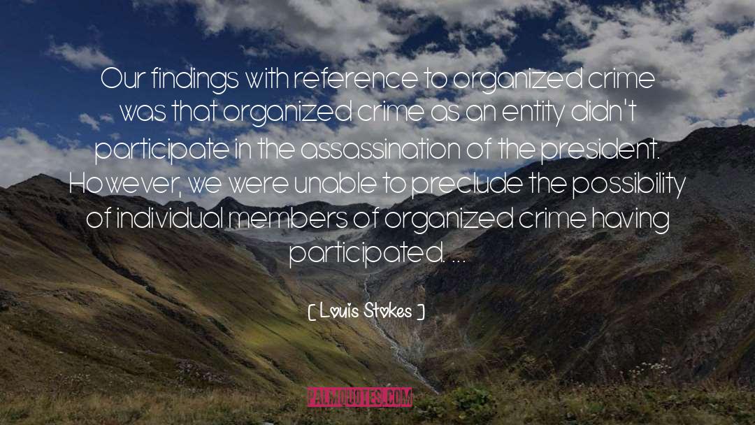 Louis Stokes Quotes: Our findings with reference to