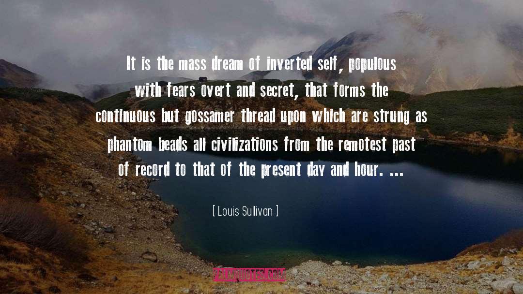 Louis Sullivan Quotes: It is the mass dream