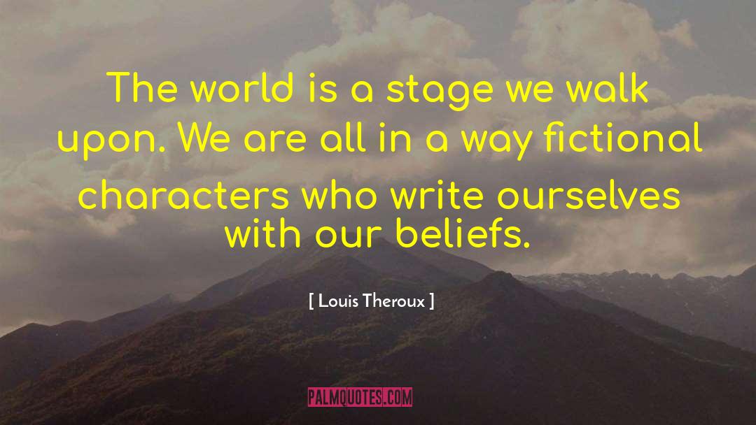 Louis Theroux Quotes: The world is a stage