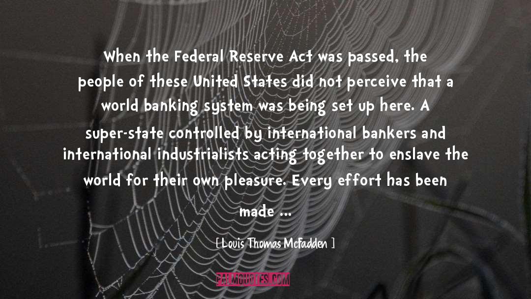 Louis Thomas McFadden Quotes: When the Federal Reserve Act