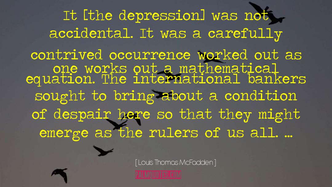 Louis Thomas McFadden Quotes: It [the depression] was not